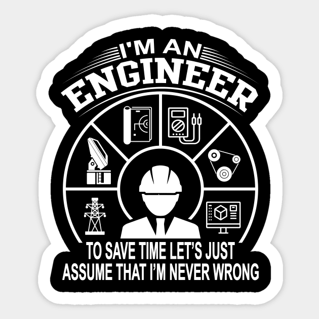 I Am An Engineer To Save Time I'm Always Right Sticker by Crazyshirtgifts